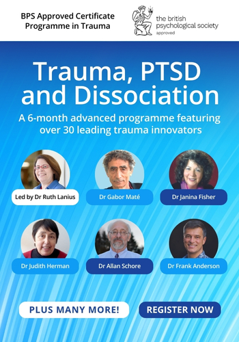 Trauma, PTSD & Dissociation Certificate Programme w/ Ruth Lanius & 30+ experts